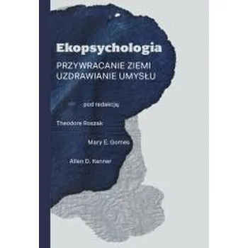 Příroda Ekopsychologia. Przywracanie ziemi - praca zbiorowa