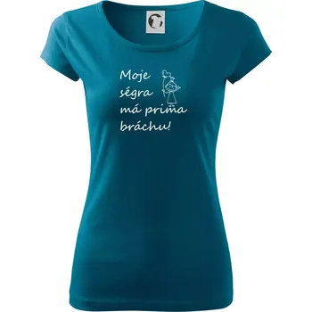 Můj brácha má prima ségru! - Dámské triko Pure - XL ( Petrolejová )