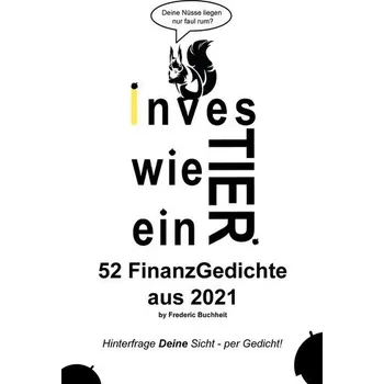 Populárně naučná literatura pro dospělé Investier wie ein Tier 52 FinanzGedichte aus 2021 by Frederic Buchheit - Buchheit, Frederic
