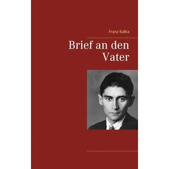 Cizojazyčná kniha Brief an den Vater - Franz Kafka [DE] (2017, Taschenbuch, Books on Demand)