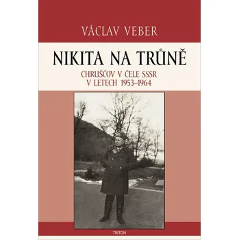 Nikita na trůně (Chruščov v čele SSSR v letech 1953-1964)