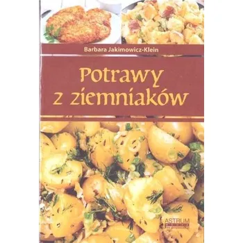 Potrawy z ziemniaków w.2019 - Barbara Jakimowicz-Klein