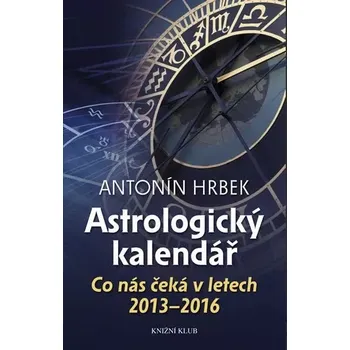 Astrologický kalendář - Co nás čeká v letech 2013 - 2016