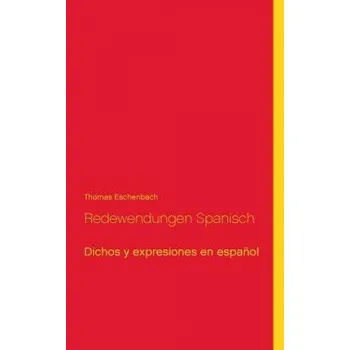 Cizojazyčná kniha Redewendungen Spanisch – Thomas Eschenbach (DE)