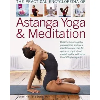 Practial Encyclopedia of Astanga Yoga & Meditation – Jean Hall,Doriel Hall (EN)