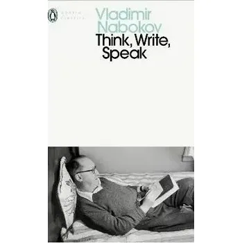 Think, Write, Speak: Uncollected Essays, Reviews, Interviews and Letters to the Editor