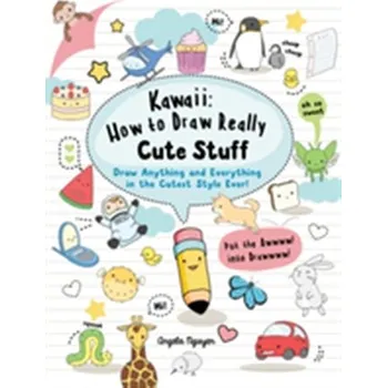Kawaii: How to Draw Really Cute Stuff - Angela Nguyen