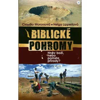 Biblické pohromy. Hněv boží; nebo pomsta přírody?