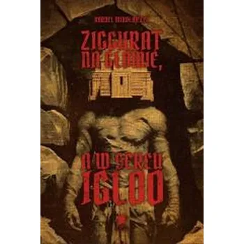 Ziggurat na głowie, a w sercu igloo - Kornel Mikołajczyk