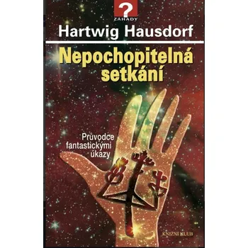 Nepochopitelná setkání - Průvodce fantastickými úkazy