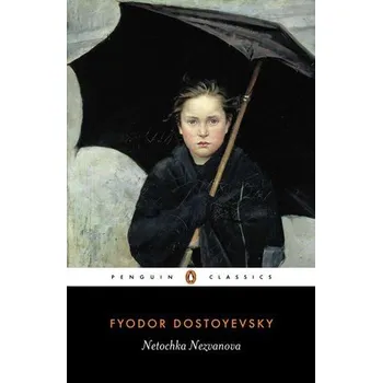 Populárně naučná literatura pro dospělé Netochka Nezvanova - Dostoyevsky, Fyodor