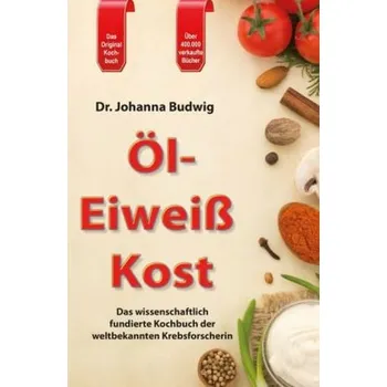 Öl-Eiweiß-Kost - Johanna Budwig