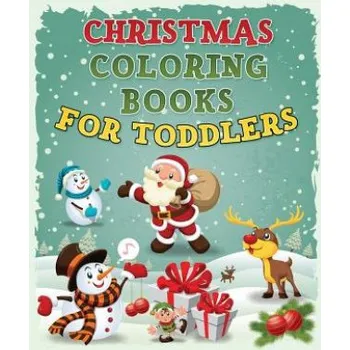 Cizojazyčná kniha Christmas Coloring Book for Toddlers: Christmas Coloring Book for Kids Ages 1-4, Preschool Pre-K, Kindergarten (Barbara Williams)(Brožovaná)
