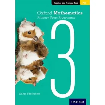 Cizojazyčná kniha Oxford Mathematics Primary Years Programme Practice and Mastery Book 3 (Annie Facchinetti)(Brožovaná)