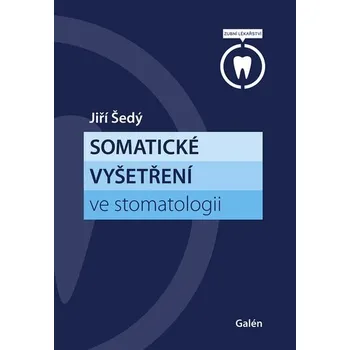 Umění Somatické vyšetření ve stomatologii - Jiří Šedý