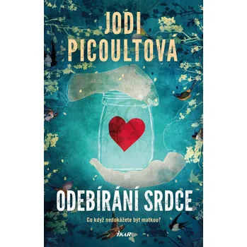 Odebírání srdce - Jodi Picoultová (2025, pevná)