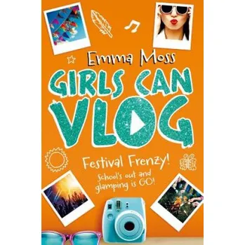 Cizojazyčná kniha Girls Can Vlog: Festival Frenzy (MOSS EMMA)(Brožovaná)