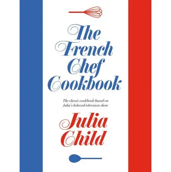 The French Chef Cookbook (CHILD JULIA)(Pevná)