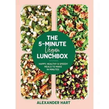 The 5 Minute Vegan Lunchbox - Hart Martin, Alexander Skye