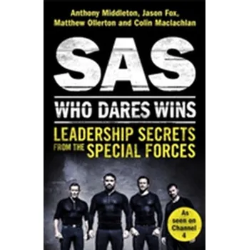 Literární biografie SAS: Who Dares Wins - Middleton, Anthony; Fox, Jason; Ollerton, Matthew; MacLachlan, Colin