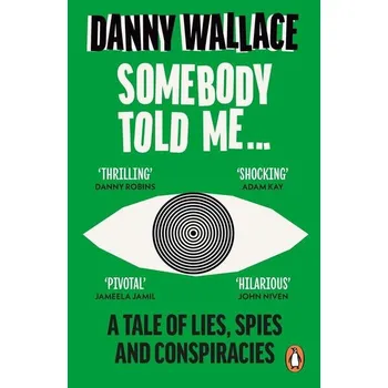 Somebody Told Me - Danny Wallace