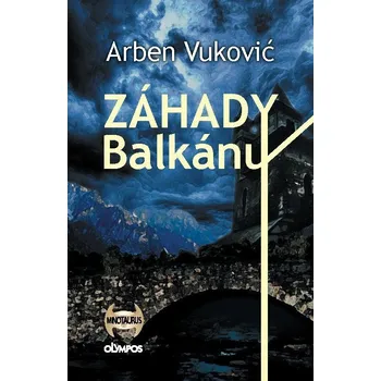 Záhady balkánu - Vukovic Arben