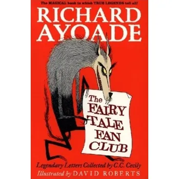 Cizojazyčná kniha The Fairy Tale Fan Club: Legendary Letters Collected by C.C. Cecily - Ayoade Richard
