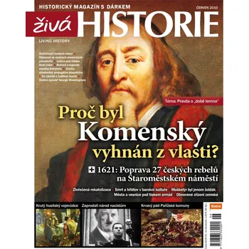 Časopis Živá historie 6/2010 - Proč byl Komenský vyhnán z vlasti?
