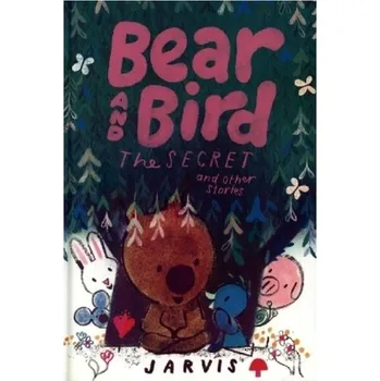 Kniha Bear and Bird: The Secret and Other Stories - Jarvis