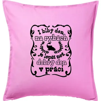 Polštář I blbý den na rybách - Polštář 50x50 - 50x50 - Pouze potah ( Růžová )