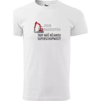 Sablio Tričko s potiskem Jsem bagristka, taky máš nějakou superschopnost? - bílé XL