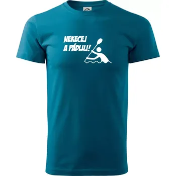 Pánské tričko Nekecej a pádluj - Klasické pánské triko vyšší gramáže - L ( Petrolejová )