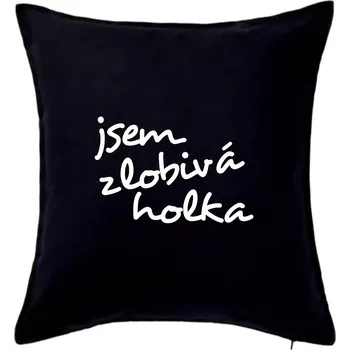 Polštář Jsem zlobivá holka - Polštář 50x50 - 50x50 - Pouze potah ( Černá )