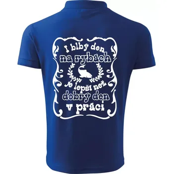 Pánská košile I blbý den na rybách - Polokošile pánská Pique Polo 203 - 4XL ( Královská modrá )