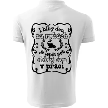 Pánská košile I blbý den na rybách - Polokošile pánská Pique Polo 203 - XL ( Bílá )