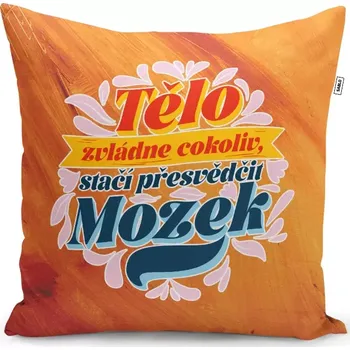 Polštář Sablio Polštář Tělo zvládne cokoliv, stačí přesvědčit mozek: 40x40 cm