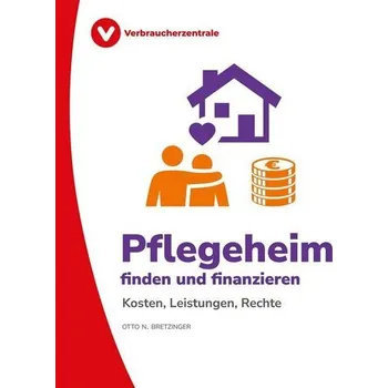 Pflegeheim finden und finanzieren - Bretzinger, Otto N.