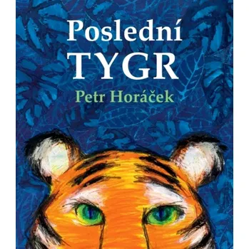 Poslední tygr (Petr Horáček, 2025)