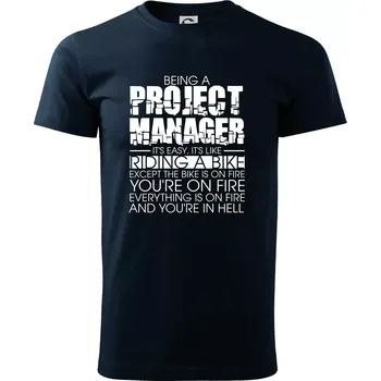Pánské tričko Being A Project Manager - bike - Triko extra velké (5-8XL) - 6XL ( Námořní modrá (téměř černá) )