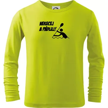 Dětská móda Nekecej a pádluj - Triko dětské Long Sleeve - 122 cm/6 let ( Limetková )