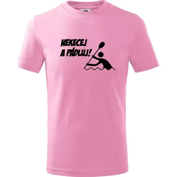 Chlapecké tričko Nekecej a pádluj - Tričko dětské bavlněné - 122 cm/6 let ( Růžová )