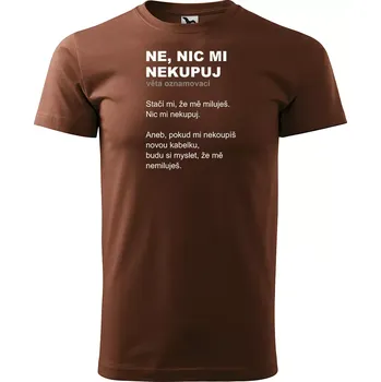 Pánské oblečení Sablio Tričko s potiskem Ne, nic mi nekupuj - hnědé S