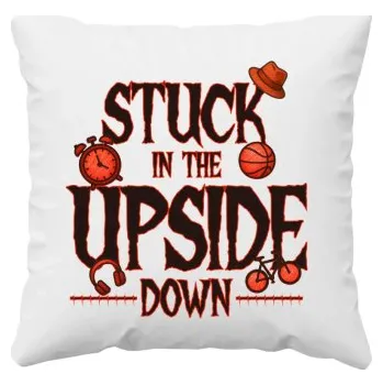 Žertovný předmět Stuck in the upside down - pro fanoušky seriálu Stranger Things - polštář s potiskem- Tričkový.cz