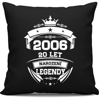 Žertovný předmět 2006 Narození legendy 20 let - černý polštář s potiskem- Tričkový.cz