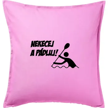 Polštář Nekecej a pádluj - Polštář 50x50 - 50x50 - Pouze potah ( Růžová )