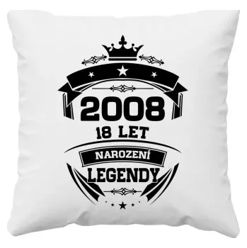 Žertovný předmět 2008 Narození legendy 18 let - polštář s potiskem- Tričkový.cz