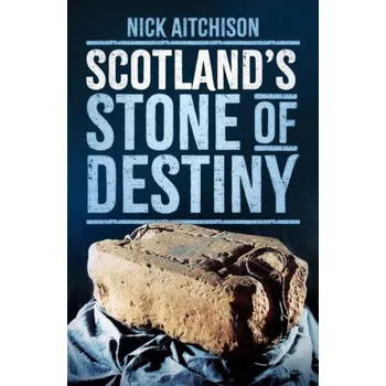 Scotland's Stone of Destiny - Aitchison, Nick