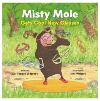 Misty Mole Gets New Glasses - El-Rouby, Dr Yasmin