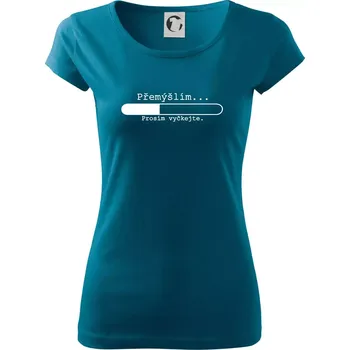 Dámské tričko Přemýšlím - Dámské triko Pure - M ( Petrolejová )