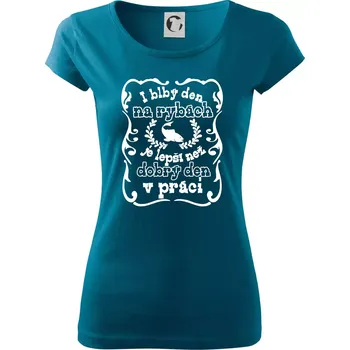 Dámské oblečení I blbý den na rybách - Dámské triko Pure - 2XL ( Petrolejová )